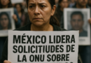 México lidera solicitudes ante la ONU por desapariciones forzadas